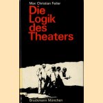 Die Logik des Theaters door Max Christian Feiler