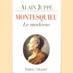 Montesquieu: Le moderne door Alain Juppé