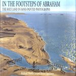 In the Footsteps of Abraham: The Holy Land in Hand Painted Photographs door Richard Hardiman