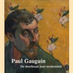 Paul Gauguin. De doorbraak naar moderniteit door Heather Lemonedes e.a.