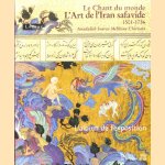 Le chant du monde. L'Art de l'iran savafide 1501-1736 door Assadullah Souren Melikian-Chirvani