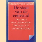 De staat van de eenvoud: een essay over democratie, bureaucratie en burgerschap door Michiel van Hasselt