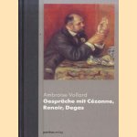 Ambroise Vollard. Gespräche mit Cézanne, Renoir, Degas
Ambroise Vollard
€ 12,50