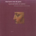 Het komt met de jaren. Inspirerende beelden van ouderdom *GESIGNEERD* door Martijn Huisman e.a.