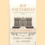 The Devonshires. The Story of a Family and a Nation door Roy Hattersley