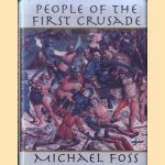 People of the First Crusade door Michael Foss