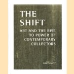 The Shift. Art and the Rise to Power of Contemporary Collectors door Marta Gnyp