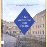 In het voetspoor van Blasius. Een wandeling langs 350 jaar medische zorg en opleiding in Amsterdam door Thomas van Gulik e.a.