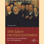 500 Jahre Protestantismus door Katharina Kunter