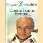 Contre bonne fortune. . . door Guy de Rothschild