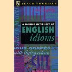 Concise Dictionary of English Idioms door William Freeman e.a.