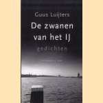 De zwanen van het IJ. Gedichten door Guus Luijters