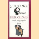 Quotable Quotes. The Book Lover. From the witty to the weighty, an inspired collection of quotes. door Tony Mills e.a.