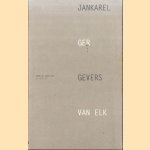 Jankarel Gevers door de ogen van Ger van Elk / Jankarel Gevers as seen by Ger van Elk door Wim Beeren e.a.