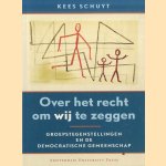 Over het recht om wij te zeggen. Groepstegenstellingen en de democratische gemeenschap door Kees Schuyt