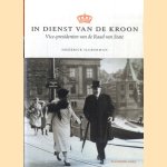 In dienst van de kroon. Vice-presidenten van de Raad van State (1814-2001) door Diederick Slijkerman