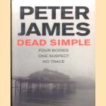 Dead Simple: Four Bodies - One Suspect - No Trace door Peter James