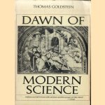 Dawn of Modern Science door Thomas Goldstein