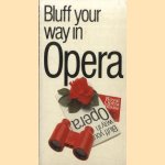 Bluff Your Way in Opera door Peter Gammond