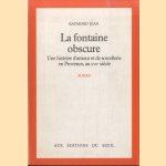 La fontaine obscure. Une histoire d'amour et de sorcellerie en provence, au XVIIe siecle
Raymond Jean
€ 6,00