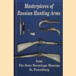 Masterpieces of Russian Hunting Arms from the Hermitage Museum, St. Petersburg door Jurij A. Miller