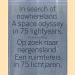 In search of nowhereland. A space odyssey in 75 lightyears / Op zoek naar nergensland. Een ruimtereis in 75 Lichtjaren *SIGNED* door Franck Gribling