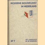 Moderne bouwkunst in Nederland. No. 7: Het landhuisje en de boerderij door H.P. Berlage e.a.