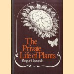 The Private Life of Plants door Roger Grounds