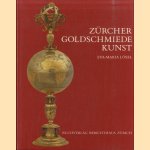 Zürcher Goldschmiede Kunst vom 13. bis zum 19. Jahrhundert door E.-M. Lösel