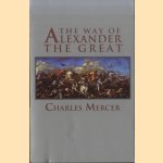 The Way of Alexander the Great door Charles Mercer