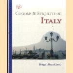 Customs & Etiquette of Italy door Hugh Shankland