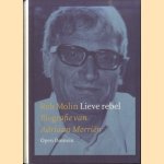 Lieve Rebel: biografie van Adriaan Morriën door Rob Molin