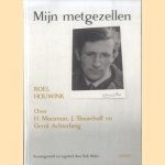 Mijn metgezellen. Over H. Marsman, J. Slauerhoff en Gerrit Achterberg door Roel Houwink e.a.