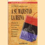 A su majestad la reina: historia de la resistencia en el Sur de Holanda, durante la II Guerra Mundial door Rosalie Sprooten