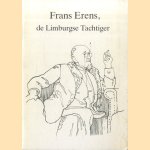 Frans Erens. De Limburgse Tachtiger door J. Heinrichs e.a.