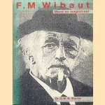 F.M. Wibaut: Mens en magistraat. Ontstaan en ontwikkeling der socialistische gemeentepolitiek door G.W.B. Borrie