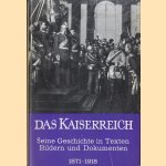 Das Kaiserreich. Seine Geschichte in Texten, Bildern und Dokumenten door Hans Dollinger