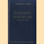 Elisabeth d'Autriche ou la fatalité door Jean des Cars