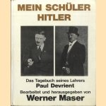 Mein Schüler Hitler. Das Tagebuch seines Lehrers door Werner Maser