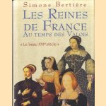 Les Reines de France au termps des Valois door Simone Bertière