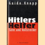 Hitlers Helfer: Täter und Vollstrecker door Guido Knopp