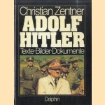 Adolf Hitler. Texte - Bilder- Dokumente door Christian Zentner