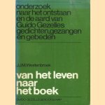 Van het leven naar het boek. Onderzoek naar het ontstaan en de aard van Guido Gezelles gedichten, gezangen en gebeden (1862-1879-1893) door J.J.M. Westenbroek