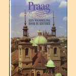 Praag. Een wandeling door de historie door Marie Vitochova e.a.