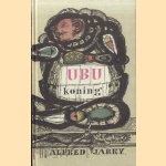 Ubu koning. Een guignolade in vijf bedrijven door Alfred Jarry