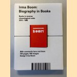 Irma Boom: Biography in Books. Books in reverse chronological order 2010-1986 door Irma Boom e.a.