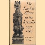 The English Silver in the Kremlin 1557-1663 door Charles Oman