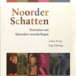 Noorder Schatten. Portretten van bijzondere noorderlingen door Lukas Koops