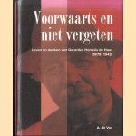 Voorwaarts en niet vergeten. Leven en denken van Gerardus Horreus de Haas (1879-1943) door A. de Vos