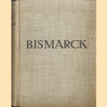 Bismarck. Grösse und Tragik, Macht und Mass door Hanns Martin Elster